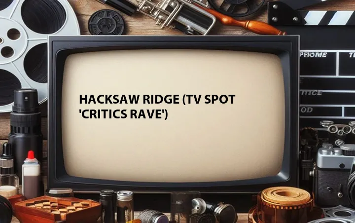 Hacksaw Ridge (TV Spot 'Critics Rave')