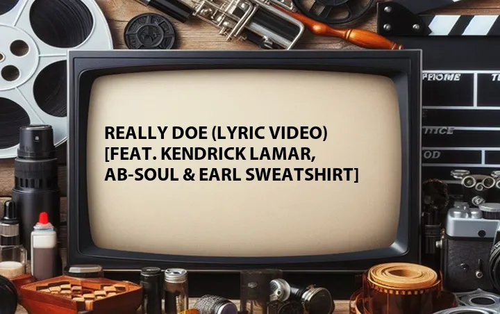Really Doe (Lyric Video) [Feat. Kendrick Lamar, Ab-Soul & Earl Sweatshirt]