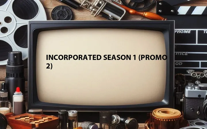 Incorporated Season 1 (Promo 2)