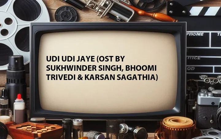Udi Udi Jaye (OST by Sukhwinder Singh, Bhoomi Trivedi & Karsan Sagathia)