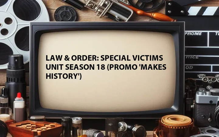 Law & Order: Special Victims Unit Season 18 (Promo 'Makes History')