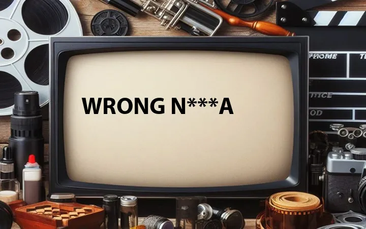 Wrong N***a