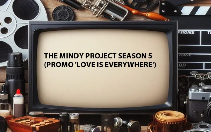The Mindy Project Season 5 (Promo 'Love is Everywhere')