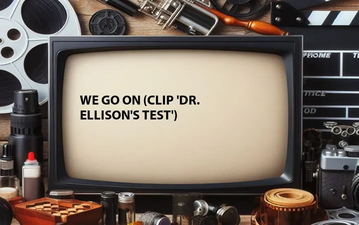 We Go On (Clip 'Dr. Ellison's Test')