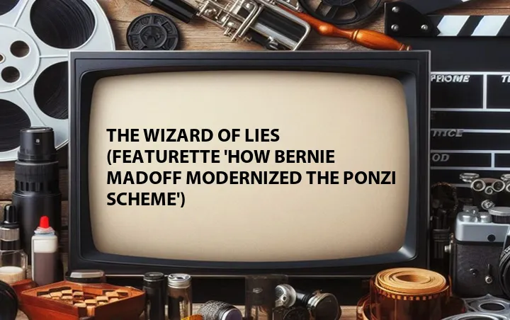 The Wizard of Lies (Featurette 'How Bernie Madoff Modernized the Ponzi Scheme')