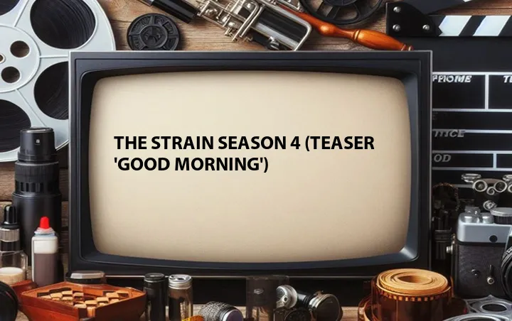 The Strain Season 4 (Teaser 'Good Morning')