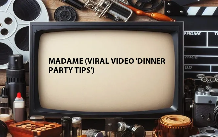 Madame (Viral Video 'Dinner Party Tips')