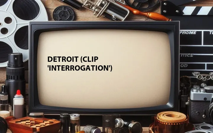 Detroit (Clip 'Interrogation')