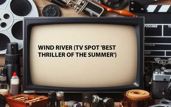 Wind River (TV Spot 'Best Thriller of the Summer')