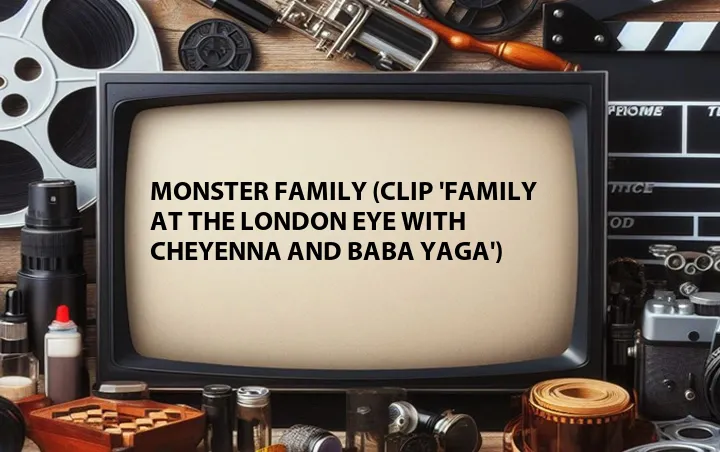 Monster Family (Clip 'Family at the London Eye with Cheyenna and Baba Yaga')
