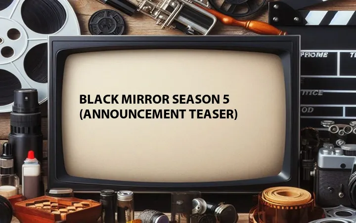 Black Mirror Season 5 (Announcement Teaser)
