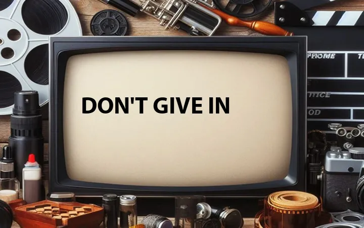 Don't Give In