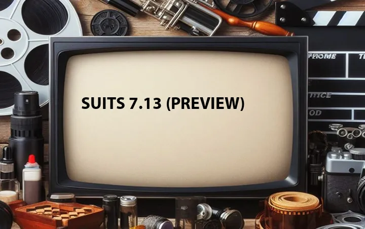 Suits 7.13 (Preview)