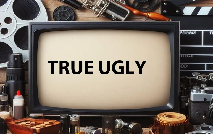 True Ugly
