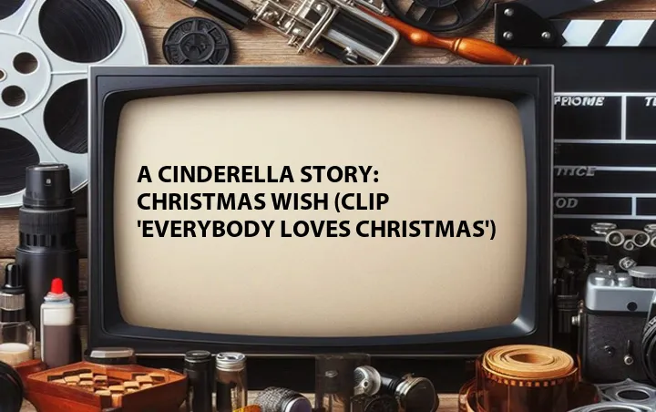 A Cinderella Story: Christmas Wish (Clip 'Everybody Loves Christmas')