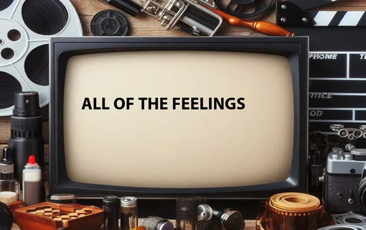 All of the Feelings