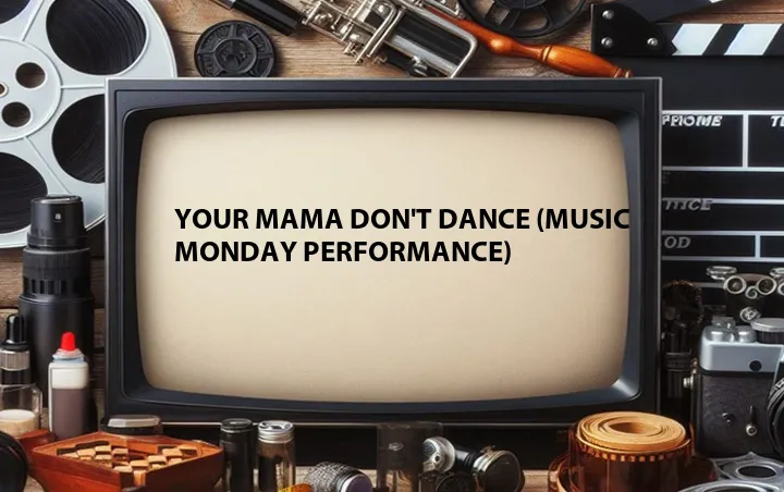Your Mama Don't Dance (Music Monday Performance)