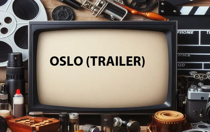 Oslo (Trailer)