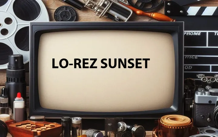 Lo-Rez Sunset