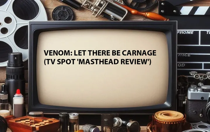 Venom: Let There Be Carnage (TV Spot 'Masthead Review')