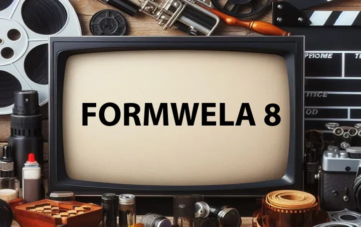 Formwela 8