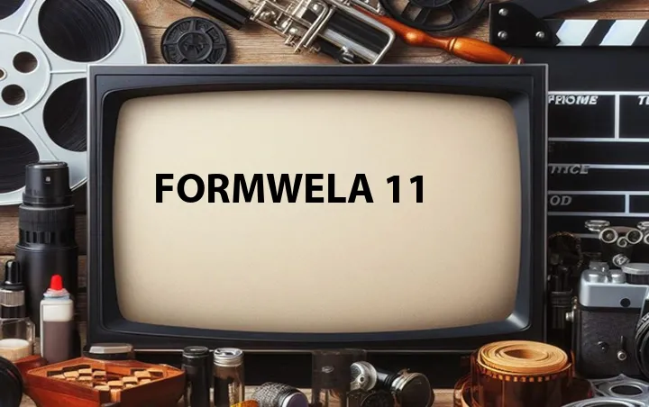 Formwela 11