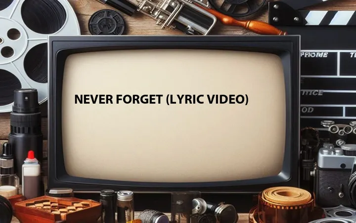 Never Forget (Lyric Video)