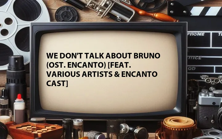 We Don't Talk About Bruno (OST. Encanto) [Feat. Various Artists & Encanto Cast]