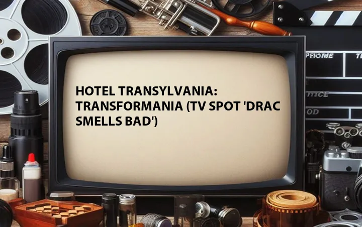 Hotel Transylvania: Transformania (TV Spot 'Drac Smells Bad')
