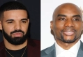 Drake Claps Back at Charlamagne Tha God Following His 'Slime You Out' Criticism