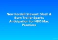 New Kordell Stewart: Slash & Burn Trailer Sparks Anticipation for HBO Max Premiere