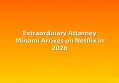 Extraordinary Attorney Minami Arrives on Netflix in 2026