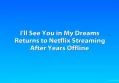 I'll See You in My Dreams Returns to Netflix Streaming After Years Offline