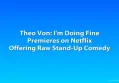 Theo Von: I'm Doing Fine Premieres on Netflix Offering Raw Stand-Up Comedy