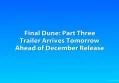 Final Dune: Part Three Trailer Arrives Tomorrow Ahead of December Release