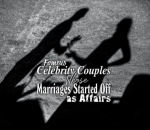 Famous Celebrity Couples Whose Marriages Started Off as Affairs