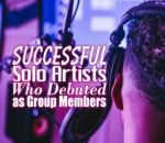 Successful Solo Artists Who Debuted as Group Members