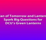 Man of Tomorrow and Lanterns Spark Big Questions for DCU’s Green Lanterns