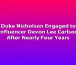 Duke Nicholson Engaged to Influencer Devon Lee Carlson After Nearly Four Years