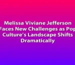 Melissa Viviane Jefferson Faces New Challenges as Pop Culture’s Landscape Shifts Dramatically