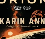 Karin Ann Drops 'Orion' EP, Soundtracks Sci-Fi Thriller & Makes Acting Debut