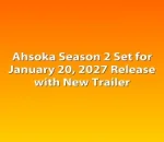 Ahsoka Season 2 Set for January 20, 2027 Release with New Trailer