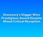 Discovery’s Digger Wins Prestigious Award Despite Mixed Critical Reception