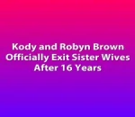 Kody and Robyn Brown Officially Exit Sister Wives After 16 Years