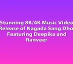 Stunning 8K/4K Music Video Release of Nagada Sang Dhol Featuring Deepika and Ranveer