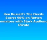 Ken Russell’s The Devils Scores 96% on Rotten Tomatoes with Stark Audience Divide