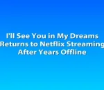 I'll See You in My Dreams Returns to Netflix Streaming After Years Offline