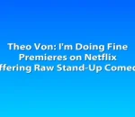 Theo Von: I'm Doing Fine Premieres on Netflix Offering Raw Stand-Up Comedy