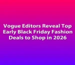 Vogue Editors Reveal Top Early Black Friday Fashion Deals to Shop in 2026