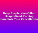 Deep Purple’s Ian Gillan Hospitalized, Forcing Immediate Tour Cancellations